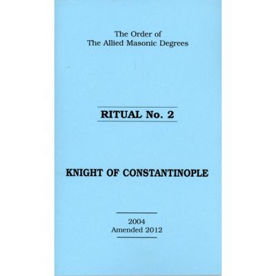 Allied Masonic Degrees Ritual No 2 - Knight of Constantinople