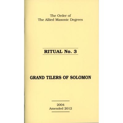 Allied Masonic Degrees Ritual No 3 - Grand Tilers of Solomon