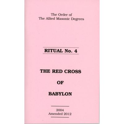 Allied Masonic Degrees Ritual No 4 - Red Cross of Babylon